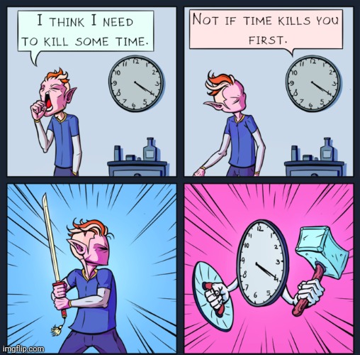 *kills time* | image tagged in clocks,clock,kill,time,comics,comics/cartoons | made w/ Imgflip meme maker