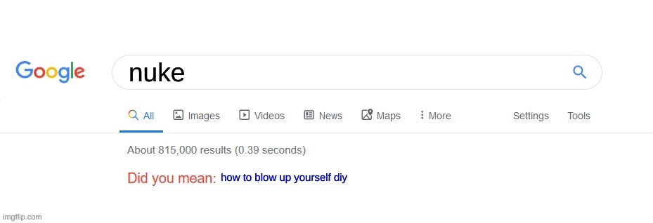 Did you mean? | nuke; how to blow up yourself diy | image tagged in did you mean | made w/ Imgflip meme maker