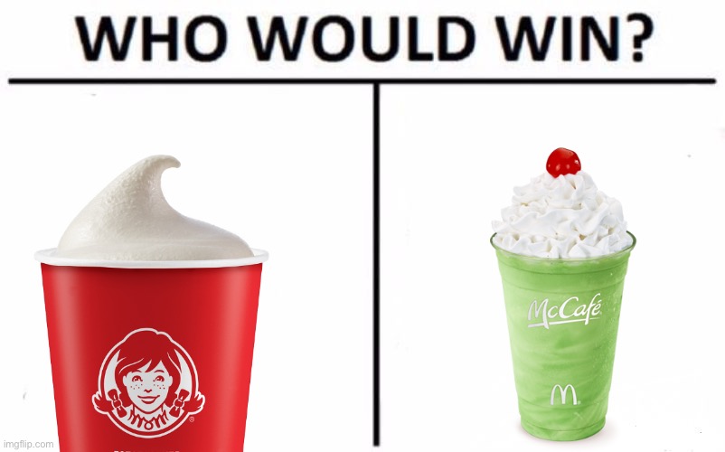 Upvote for McDonalds ice cream, Comment for Wendy’s. | image tagged in memes,who would win | made w/ Imgflip meme maker