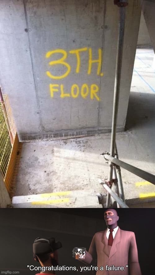 3th floor | image tagged in congratulations you're a failure,3th floor,3rd floor,you had one job,memes,floor | made w/ Imgflip meme maker