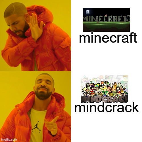 Drake Hotline Bling | minecraft; mindcrack | image tagged in memes,drake hotline bling | made w/ Imgflip meme maker