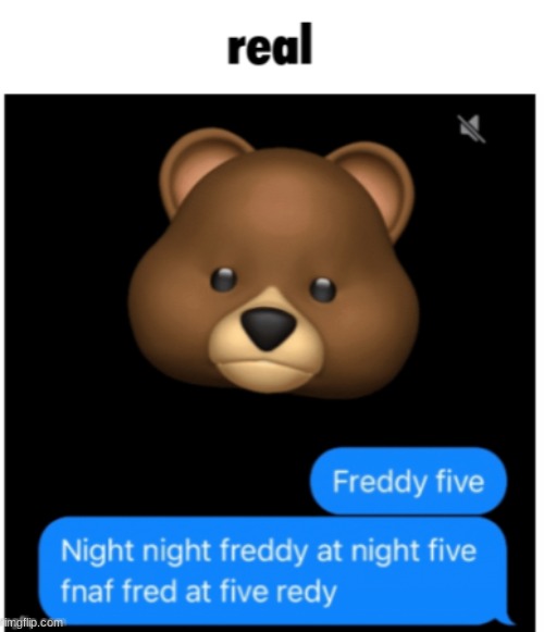 this is real (confirmed) | image tagged in fnaf,five nights at freddys,five nights at freddy's | made w/ Imgflip meme maker