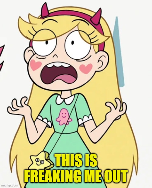 Star Butterfly Freaked out | THIS IS FREAKING ME OUT | image tagged in star butterfly freaked out | made w/ Imgflip meme maker