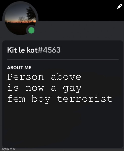 Person above is now a gay fem boy terrorist | made w/ Imgflip meme maker