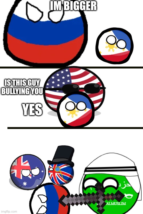 Im bigger than you | IM BIGGER; IS THIS GUY BULLYING YOU; YES | image tagged in countryballs | made w/ Imgflip meme maker