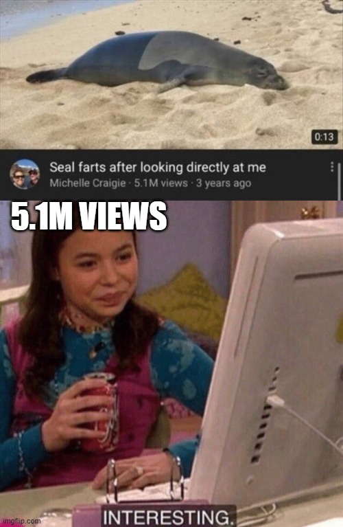 good video | 5.1M VIEWS | image tagged in icarly interesting | made w/ Imgflip meme maker