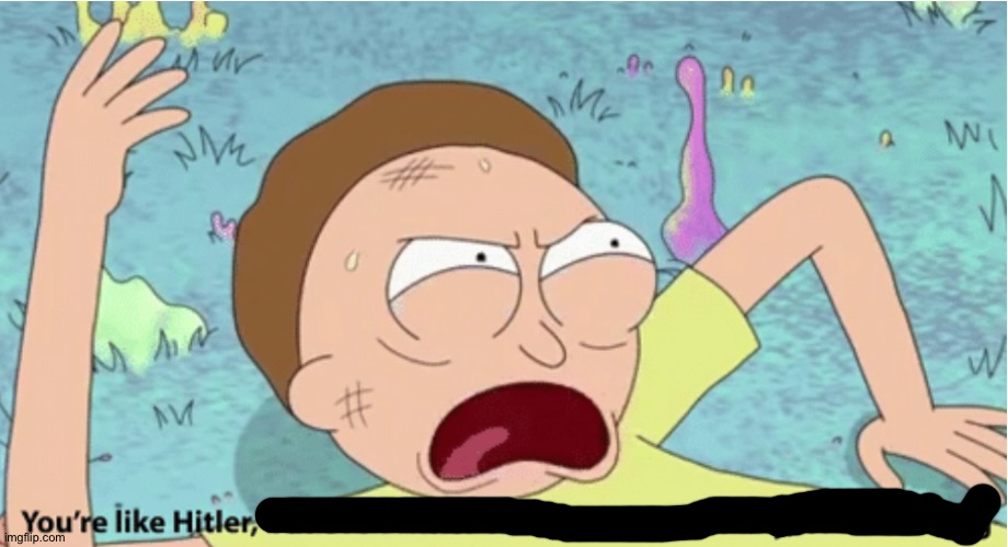 Rick and Morty Hitler | image tagged in rick and morty hitler | made w/ Imgflip meme maker