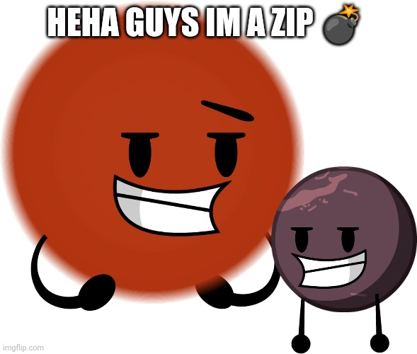 HEHA GUYS IM A ZIP ? | made w/ Imgflip meme maker
