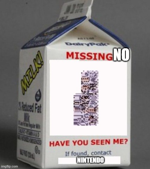 missingno | NO; NINTENDO | image tagged in milk carton | made w/ Imgflip meme maker