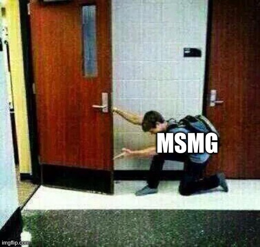 If You Don't Like There's The Door | MSMG | image tagged in if you don't like there's the door | made w/ Imgflip meme maker