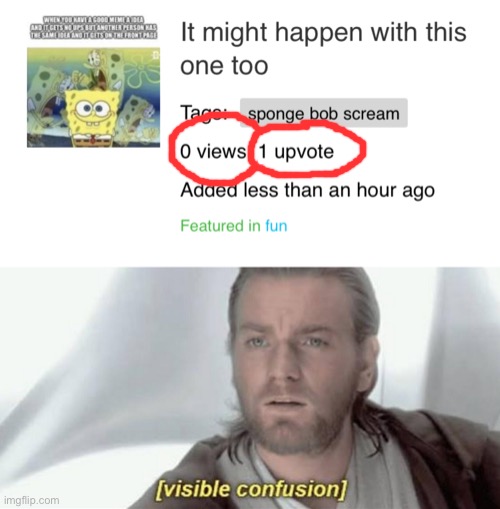 1up no views? | image tagged in visible confusion | made w/ Imgflip meme maker