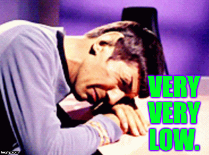 VERY
VERY
LOW. | made w/ Imgflip meme maker
