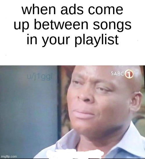 like, B R O | when ads come up between songs in your playlist | image tagged in am i a joke to you,music,memes,relatable | made w/ Imgflip meme maker