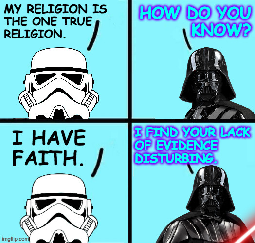Why believe without evidence? | MY RELIGION IS | image tagged in memes,religion,faith,evidence | made w/ Imgflip meme maker