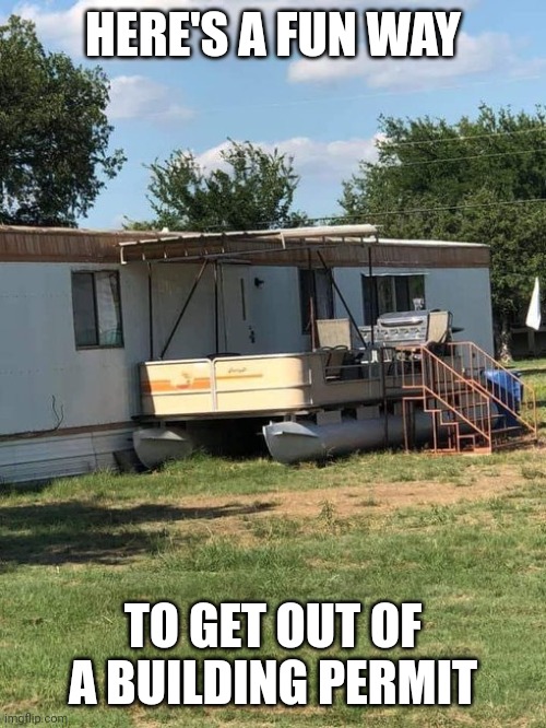HERE'S A FUN WAY; TO GET OUT OF A BUILDING PERMIT | image tagged in code enforcement | made w/ Imgflip meme maker