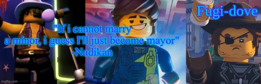 FDAT12 | "If i cannot marry a minor, i guess I'll just become mayor"
-Nadikan | image tagged in fdat12 | made w/ Imgflip meme maker