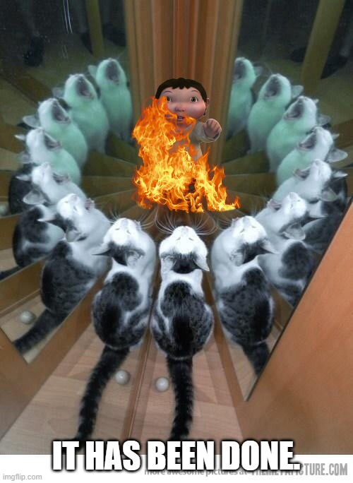 Ritual Cat | IT HAS BEEN DONE. | image tagged in ritual cat | made w/ Imgflip meme maker