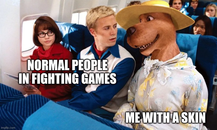 Scooby Doo | NORMAL PEOPLE IN FIGHTING GAMES; ME WITH A SKIN | image tagged in memes | made w/ Imgflip meme maker