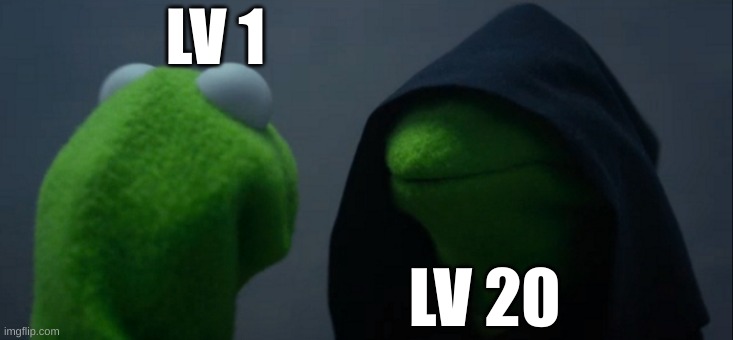 Undertale lv | LV 1; LV 20 | image tagged in memes,evil kermit | made w/ Imgflip meme maker