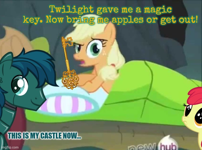 Applejack | Twilight gave me a magic key. Now bring me apples or get out! THIS IS MY CASTLE NOW... | image tagged in applejack,found,the key,apples | made w/ Imgflip meme maker