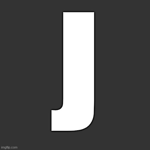 Letter | J | image tagged in letter | made w/ Imgflip meme maker