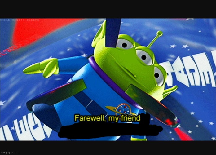 Farewell friends | image tagged in farewell friends | made w/ Imgflip meme maker