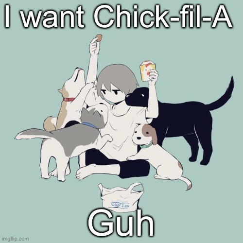 Avogado6 | I want Chick-fil-A; Guh | image tagged in avogado6 | made w/ Imgflip meme maker