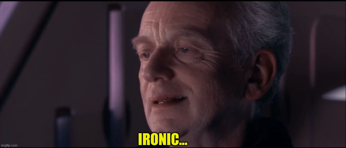 Palpatine Ironic  | IRONIC... | image tagged in palpatine ironic | made w/ Imgflip meme maker