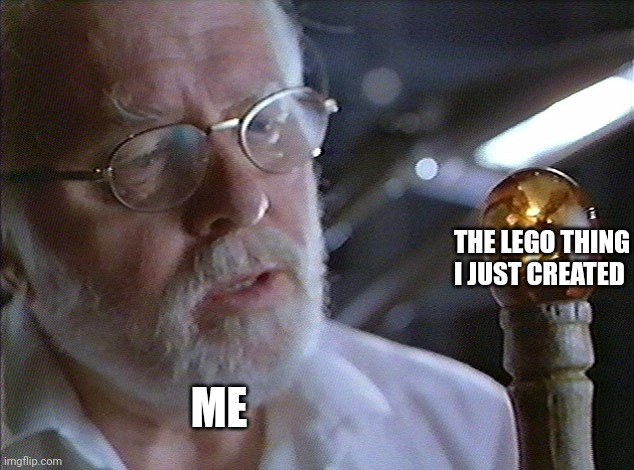 It's... Beautiful!!! | THE LEGO THING I JUST CREATED; ME | image tagged in jurassic park john hammond,lego | made w/ Imgflip meme maker