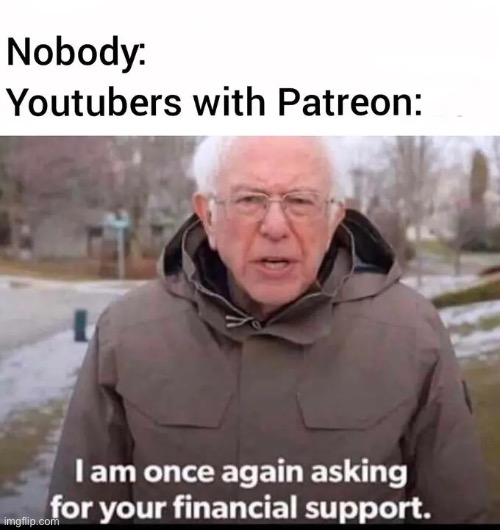 *sigh | image tagged in bernie sanders financial support | made w/ Imgflip meme maker