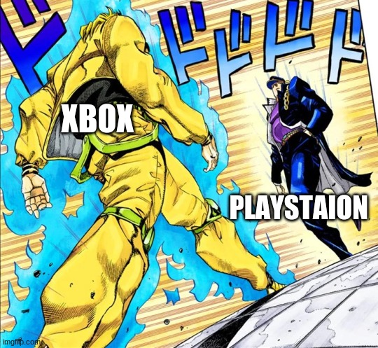 Xbox never wins | XBOX; PLAYSTAION | image tagged in jojo's walk | made w/ Imgflip meme maker