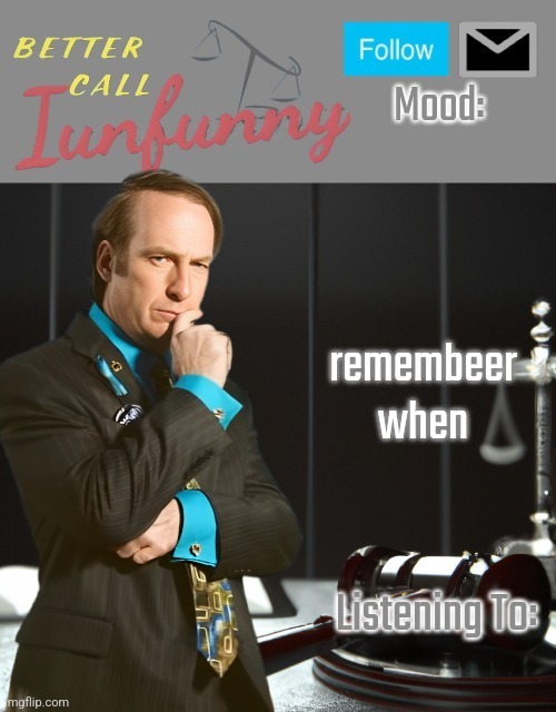 iUnFunny's Better Call Saul template thx iUnFunny | remembeer when | image tagged in iunfunny's better call saul template thx iunfunny | made w/ Imgflip meme maker