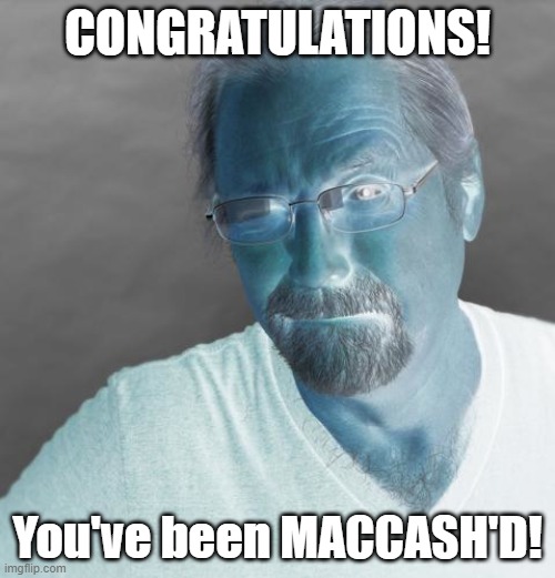 CONGRATULATIONS! You've been MACCASH'D! | made w/ Imgflip meme maker