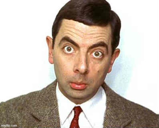 MR. Bean Shocked | image tagged in mr bean shocked | made w/ Imgflip meme maker