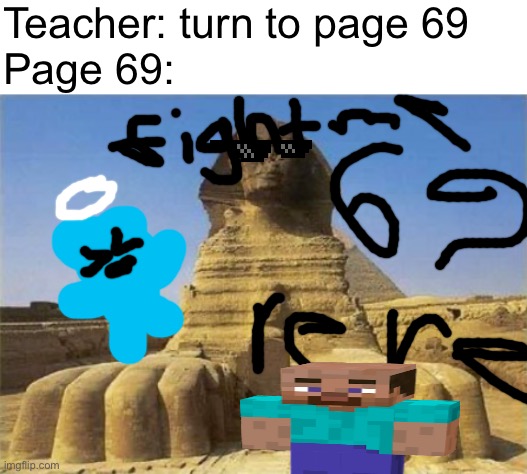History meme | Teacher: turn to page 69
Page 69: | image tagged in blank white template,king tut sphinx,school | made w/ Imgflip meme maker