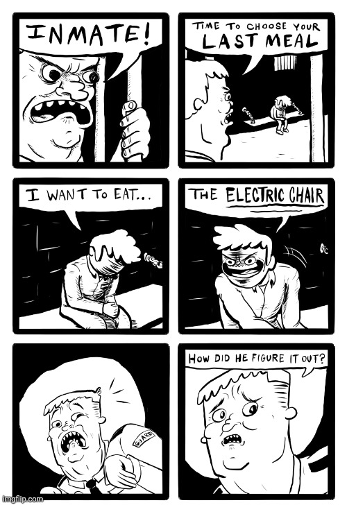The electric chair as his last meal | image tagged in the last meal,electric chair,comics,comics/cartoons,inmate,meal | made w/ Imgflip meme maker