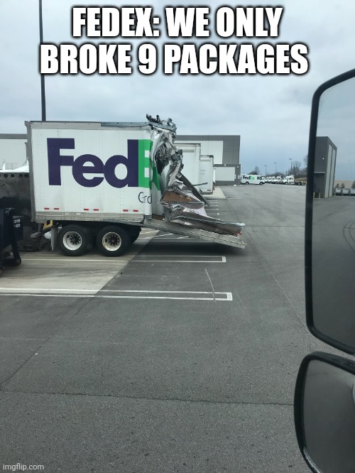 Fedex Series Is Back! | FEDEX: WE ONLY BROKE 9 PACKAGES | image tagged in fedex short stuff,fedex,memes,funny | made w/ Imgflip meme maker