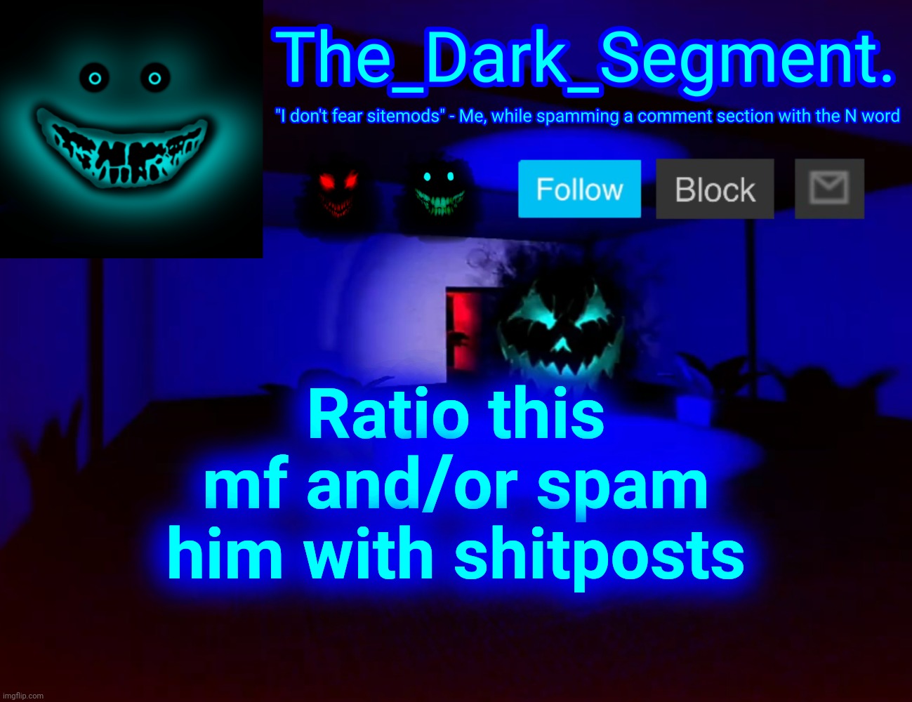 Тhе Dаrk Segment аnnоuсеmеnt tеmрlаtе | Ratio this mf and/or spam him with shitposts | made w/ Imgflip meme maker