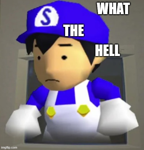WHAT THE HELL | image tagged in unsettled smg4 | made w/ Imgflip meme maker