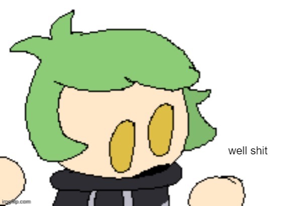 well shit | image tagged in well shit | made w/ Imgflip meme maker