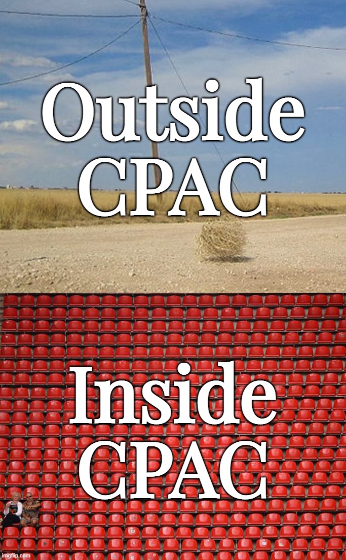 CPAC '23 | image tagged in outside,inside,cpac,small,pathetic,crowd | made w/ Imgflip meme maker