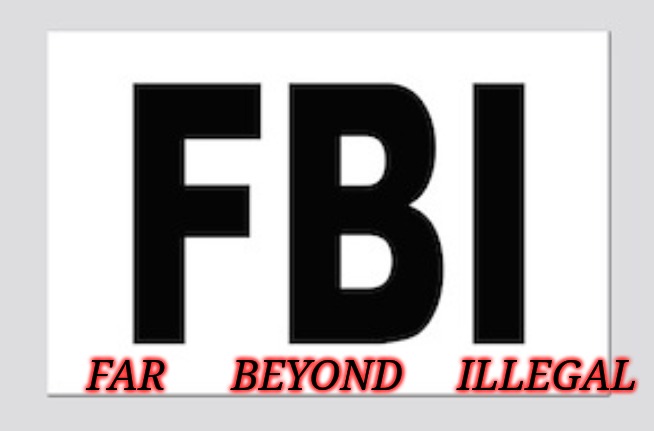Fraudulent Biden's Imbeciles | FAR      BEYOND     ILLEGAL | image tagged in why is the fbi here,voter fraud,election fraud,trump won,biden lost | made w/ Imgflip meme maker