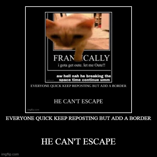 image tagged in funny,demotivationals | made w/ Imgflip demotivational maker