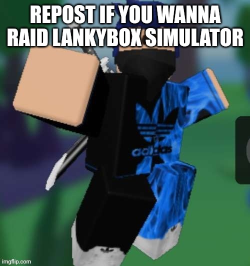 MR BEEEEEAAAAAA | REPOST IF YOU WANNA RAID LANKYBOX SIMULATOR | image tagged in mr beeeeeaaaaaa | made w/ Imgflip meme maker