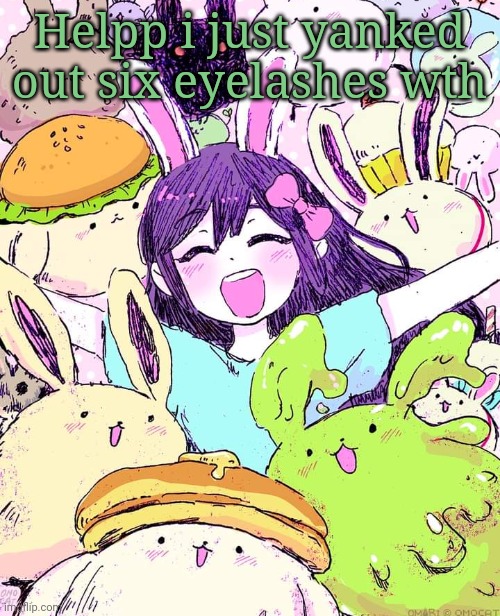 auby | Helpp i just yanked out six eyelashes wth | image tagged in auby | made w/ Imgflip meme maker