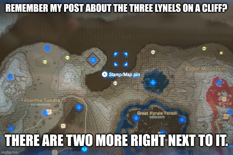 that's the place to go if you ever need lynel weapons | REMEMBER MY POST ABOUT THE THREE LYNELS ON A CLIFF? THERE ARE TWO MORE RIGHT NEXT TO IT. | made w/ Imgflip meme maker