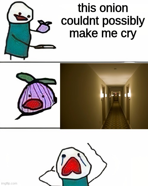 liminal space | this onion couldnt possibly make me cry | image tagged in this onion won't make me cry better quality | made w/ Imgflip meme maker