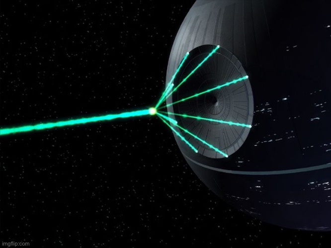 Death Star Laser | image tagged in death star laser | made w/ Imgflip meme maker