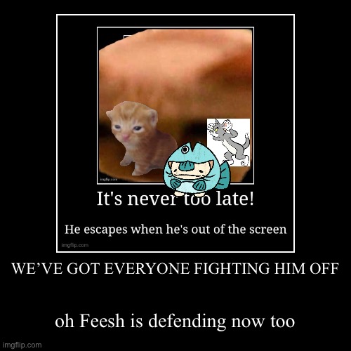 . | image tagged in funny,demotivationals | made w/ Imgflip demotivational maker