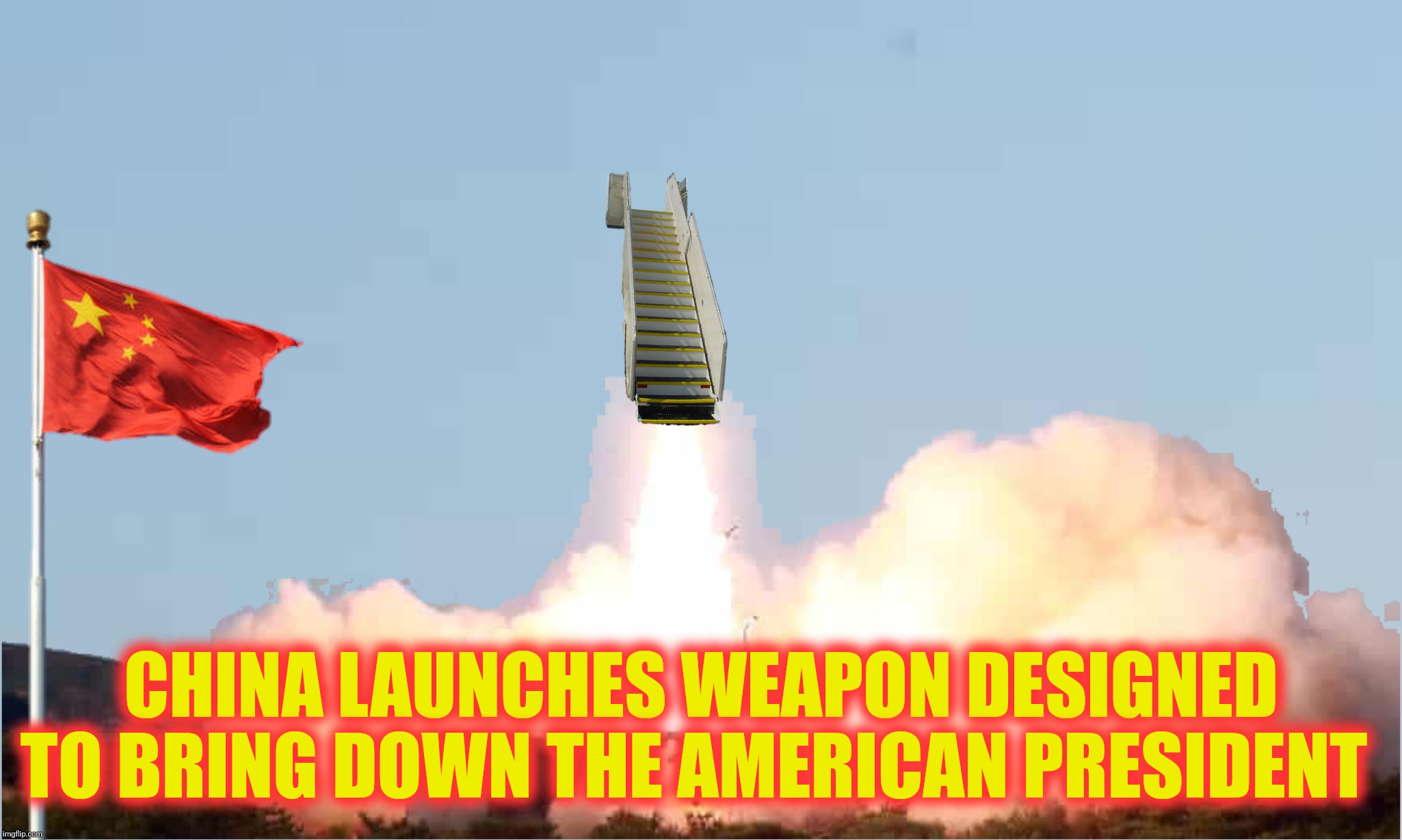 CHINA LAUNCHES WEAPON DESIGNED TO BRING DOWN THE AMERICAN PRESIDENT | made w/ Imgflip meme maker